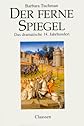 Der ferne Spiegel. Das dramatische 14. Jahrhundert.