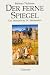  : Der ferne Spiegel: Das dramatische 14. Jahrhundert