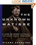 The Unknown Matisse: A Life of Henri Matisse: The Early Years, 1869-1908