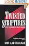 TWISTED SCRIPTURES- REVISED EDITION
