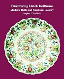 Discovering Dutch Delftware: Modern Delft & Makkum Pottery