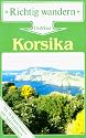 Korsika. Richtig wandern. Mit 38 Wanderungen und Spazierg&auml;ngen
