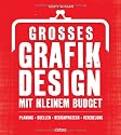 Großes Grafikdesign mit kleinem Budget: Planung, Quellen, Designprozess, Veredelung