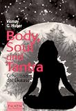 Body, Soul und Tantra. Geheimnis der Ekstase - Vismay G. Huber
