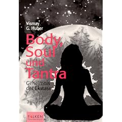 Body, Soul und Tantra. Geheimnis der Ekstase.