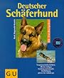 Deutscher Sch�ferhund: Experten-Rat f�r Erziehung, Pflege und Ern�hrung. Temperamentvoller Gef�hrte. Mit der richtigen Erziehung und sinnvoller Besch�ftigung geht es ihm rundum gut