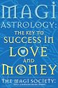 Magi Astrology: The Key to Success in Love and Money