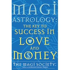 Magi Astrology: The Key to Success in Love and Money