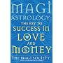 Magi Astrology: The Key to Success in Love and Money