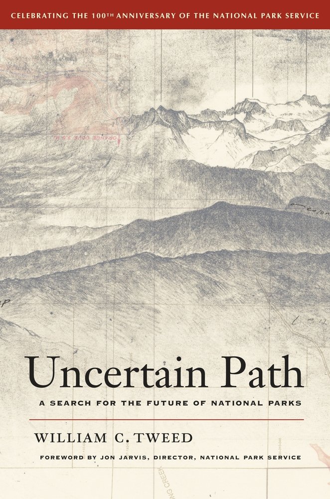 Uncertain Path: A Search for the Future of National Parks: William ...