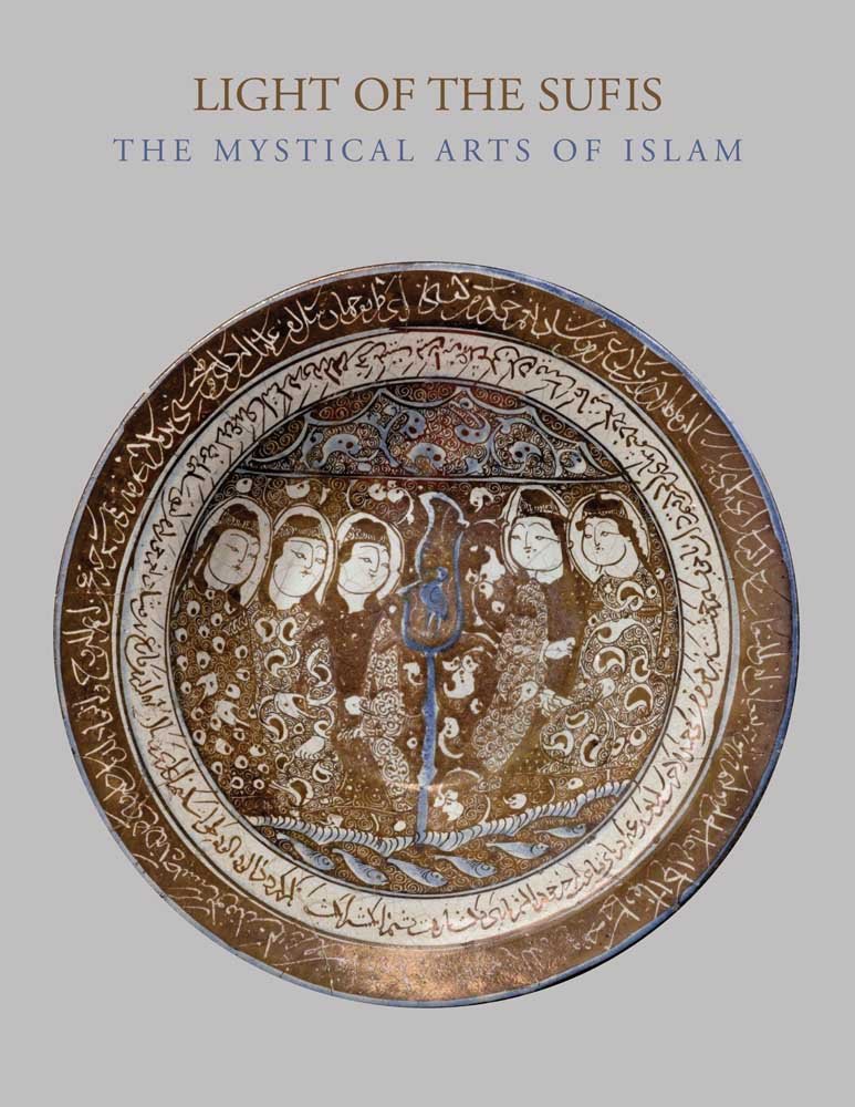 Light of the Sufis: The Mystical Arts of Islam (Museum of Fine ... Light of the Sufis: The Mystical Arts of Islam (Museum of Fine ...