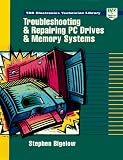 Troubleshooting and Repairing PC Drives and Memory Systems Stephen J. Bigelow