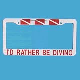 I'd Rather Be Diving License Plate Frame