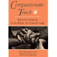Compassionate Touch: Hands-On Caregiving for the Elderly, the Ill and the Dying by Dawn Nelson
