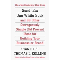 Send 'Em One White Sock: 66 Outrageously Simple Ideas from Around the World for Building Your Business or Brand