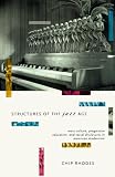 Structures of the Jazz Age: Mass Culture, Progressive Education, and Racial Discourse in American Modernism (The Haymarket Series)