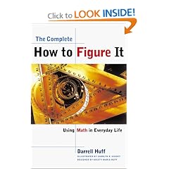 The Complete How To Figure It: Using Math in Everyday Life
