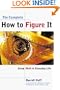 The Complete How to Figure It: Using Math in Everyday Life