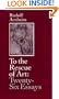 To the Rescue of Art: Twenty-Six Essays