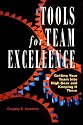 Tools for Team Excellence: Getting Your Team into High Gear and Keeping it There