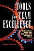 Tools for Team Excellence: Getting Your Team into High Gear and Keeping it There