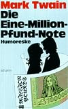 Die Eine-Million-Pfund-Note: Humoreske - Mark Twain, Friedrich Schoenfelder