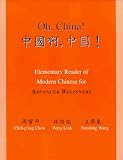 Oh, China!: Elementary Reader of Modern Chinese for Advanced Beginners