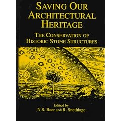 Saving Our Architectural Heritage: Conservation of Historic Stone Structures (Dahlem Environmental Sciences Research Reports)