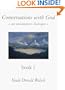 Conversations with God: An Uncommon Dialogue, Book 1