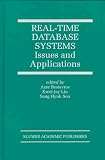 Real-Time Database Systems: Issues and Applications (The Springer International Series in Engineering and Computer Science)