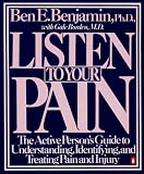 Listen to Your Pain: The Active Person's Guide to Understanding, Identifying, and Treating Pain and Injury