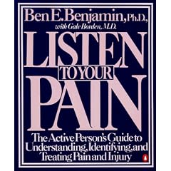 Listen to Your Pain: The Active Person's Guide to Understanding, Identifying, and Treating Pain and Injury
