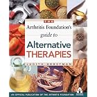 The Arthritis Foundation's Guide to Alternative Therapies by Judith Horstman, William J. Arnold, Brian Berman, and J. Roger Hollister