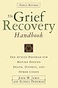 The Grief Recovery Handbook : The Action Program for Moving Beyond Death Divorce, and Other Losses