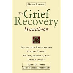 The Grief Recovery Handbook: The Action Program for Moving beyond Death, Divorce and Other Losses