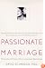 Passionate Marriage: Keeping Love and IntimacyAlive in Committed Relationships