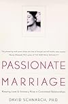 Passionate Marriage: Love, Sex, and Intimacy in Emotionally Committed Relationships
