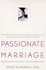 Passionate Marriage: Love, Sex, and Intimacy in Emotionally Committed Relationships