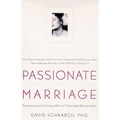 Passionate Marriage: Keeping Love and Intimacy Alive in Committed Relationships