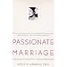 Passionate Marriage: Keeping Love and Intimacy Alive in Committed Relationships