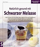 Nat&uuml;rlich gesund mit schwarzer Melasse - Felix R. Paturi