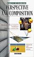 Perspective and Composition (Barron's Art Handbooks: Green Series)