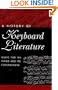 A History of Keyboard Literature: Music for the Piano and Its Forerunners (Casebound)