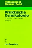 Praktische Gyn&auml;kologie f&uuml;r Studium, Klinik und Praxis: Fur Studium, Klinik Und Praxis - Willibald Pschyrembel