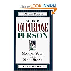 The On-Purpose Person: Making Your Life Make Sense : A Modern Parable