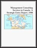 Management Consulting Services in Canada: A Strategic Entry Report, 1998