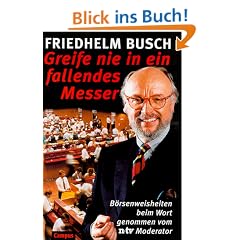 Greife nie in ein fallendes Messer: B�rsenweisheiten beim Wort genommen vom n-tv-Moderator