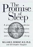 The Promise of Sleep: A Pioneer in Sleep Medicine Explores the Vital Connection Between Health, Happiness, and a Good Night's Sleep