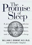The Promise Of Sleep : A Pioneer In Sleep Medicine Explores The Vital Connection Between Health, Happiness, And A Good Night's Sleep