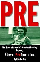 Pre: The Story of America's Greatest Running Legend, Steve Prefontaine